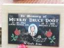 
Murray Bruce DODT,
father son brother uncle,
22-10-1962 - 18-5-2001;
Ropeley Immanuel Lutheran cemetery, Gatton Shire
