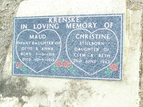 Maud KRENSKE,  | infant daughter of Otto & Anna,  | born 3-5-1919 died 10-5-1919;  | Christine KRENSKE,  | stillborn daughter of Clem & Beth,  | 2 June 1962;  | Ropeley Immanuel Lutheran cemetery, Gatton Shire  | 