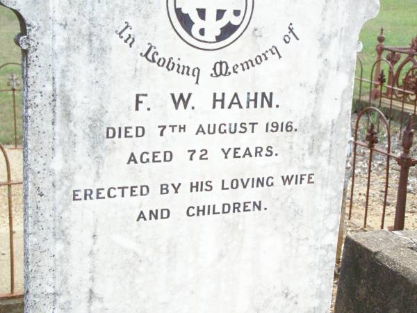 F.W. HAHN,  | died 7 Aug 1916 aged 72 years,  | erected by wife & children;  | Ropeley Immanuel Lutheran cemetery, Gatton Shire  | 