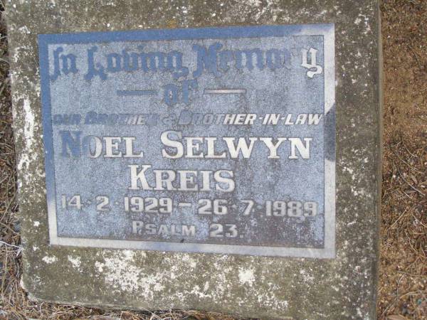 Noel Selwyn KREIS, brother brother-in-law,  | 14-2-1929 - 26-7-1989;  | Ropeley Immanuel Lutheran cemetery, Gatton Shire  | 
