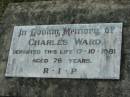 
Charles WARD,
died 17-10-1981 aged 76 years;
Rosevale St Patricks Catholic cemetery, Boonah Shire
