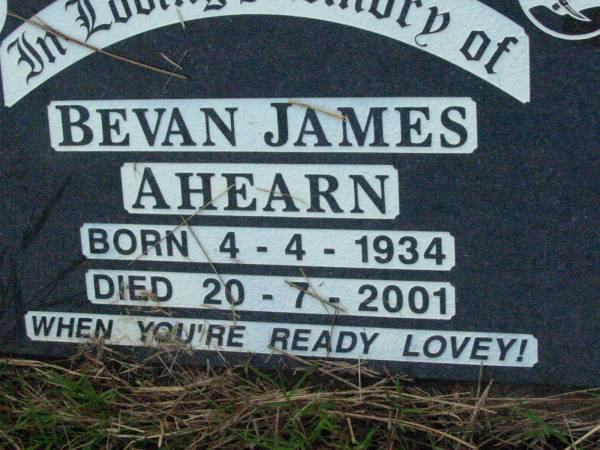 Moreen  Kate  WATSON,  | born 17 Aug 1926 died 22 Sept 2003;  | Bevan James AHEARN,  | born 4-4-1934 died 20-7-2001;  | Rosevale St Patrick's Catholic cemetery, Boonah Shire  | 