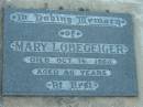 
Mary LOBEGEIGER,
died 16 Oct 1960 aged 86 years;
Rosevale Church of Christ cemetery, Boonah Shire
