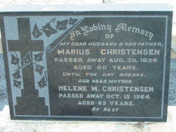 Marius CHRISTENSEN, husband father,  | died 30 Aug 1956 aged 80 years;  | Helene M. CHRISTENSEN, mother,  | died 15 Oct 1964 aged 89 years;  | Rosevale Church of Christ cemetery, Boonah Shire  | 