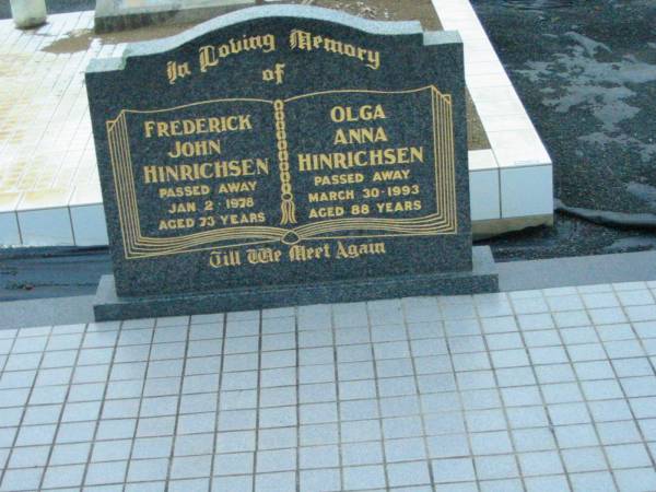 Frederick John HINRICHSEN,  | died 2 Jan 1978 aged 73 years;  | Olga Anna HINRICHSEN,  | died 30 March 1993 aged 88 years;  | Rosevale Church of Christ cemetery, Boonah Shire  | 