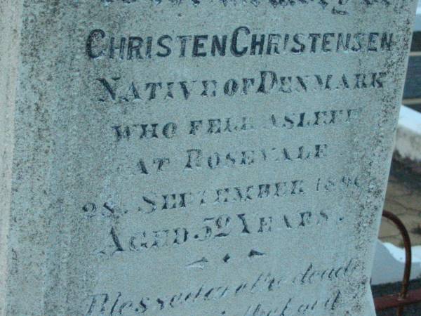 Christen CHRISTENSEN,  | native of Denmark,  | died Rosevale 28 Sept 1890 aged 52 years,  | erected by wife A.M. CHRISTENSEN;  | Anna Magratha CHRISTENSEN,  | died 12 March 1917 aged 64 years;  | erected by sons & daugher;  | Rosevale Church of Christ cemetery, Boonah Shire  | 