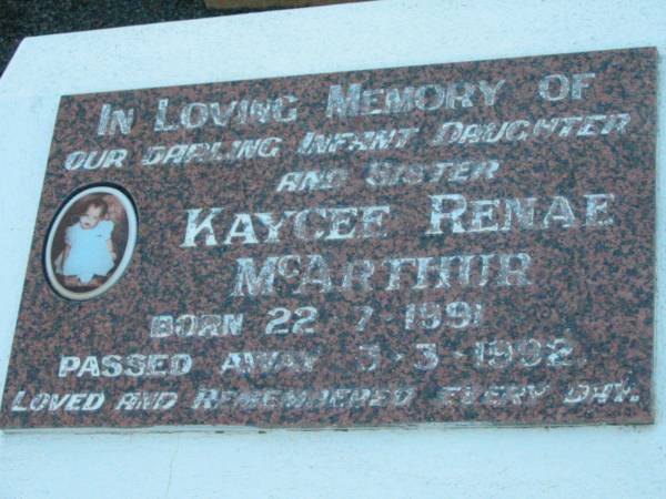 Kaycee Renae MCARTHUR, infant daughter sister,  | born 22-7-1991 died 3-3-1992;  | Rosevale Church of Christ cemetery, Boonah Shire  | 