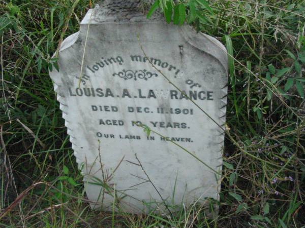 Louisa A. LAWRANCE,  | died 11 Dec 1901 aged 10 years;  |   | Rosevale Methodist, C. Zahnow Road memorials, Boonah Shire  |   | 