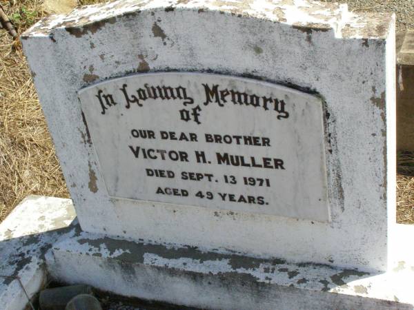 Victor H. MULLER, brother,  | died 13 Sept 1971 aged 49 years;  | Rosevale St Paul's Lutheran cemetery, Boonah Shire  | 