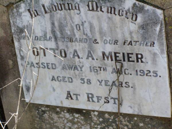 Otto A.A. MEIER, husband father,  | died 16 Aug 1925 aged 58 years;  | Rosevale St Paul's Lutheran cemetery, Boonah Shire  | 