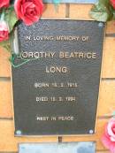 
Dorothy Beatrice LONG,
born 16-2-1915 died 25-3-1994;
Rosewood Uniting Church Columbarium wall, Ipswich
