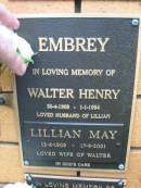 
Walter Henry EMBREY,
30-4-1909 - 1-1-1994,
husband of Lillian;
Lillian May EMBREY,
12-6-1909 - 17-9-2001,
wife of Walter;
Rosewood Uniting Church Columbarium wall, Ipswich
