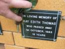 
Kay Edith THOMAS,
died 1 Oct 1963 aged 18 years;
Rosewood Uniting Church Columbarium wall, Ipswich
