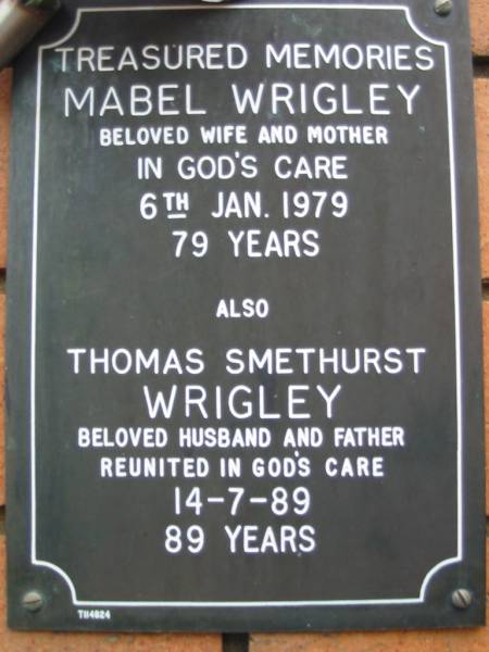 Mabel WRIGLEY, wife mother,  | died 6 Jan 1979 aged 79 years;  | Thomas Smethurst WRIGLEY, husband father,  | died 14-7-89 aged 89 years;  | Rosewood Uniting Church Columbarium wall, Ipswich  | 