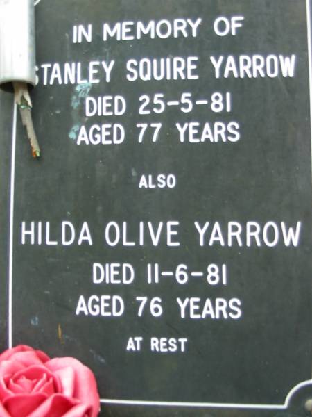 Stanley Squire YARROW,  | died 25-5-81 aged 77 years;  | Hilda Olive YARROW,  | died 11-6-81 aged 76 years;  | Rosewood Uniting Church Columbarium wall, Ipswich  | 