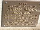 
Julian IMODA (Hooligan),
died Cambodia Feb 2004 aged 43 years;
Samsonvale Cemetery, Pine Rivers Shire
