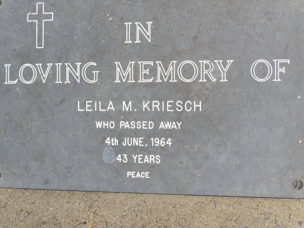 Leila M. KRIESCH,  | died 4 June 1964 aged 43 years;  | Samsonvale Cemetery, Pine Rivers Shire  | 