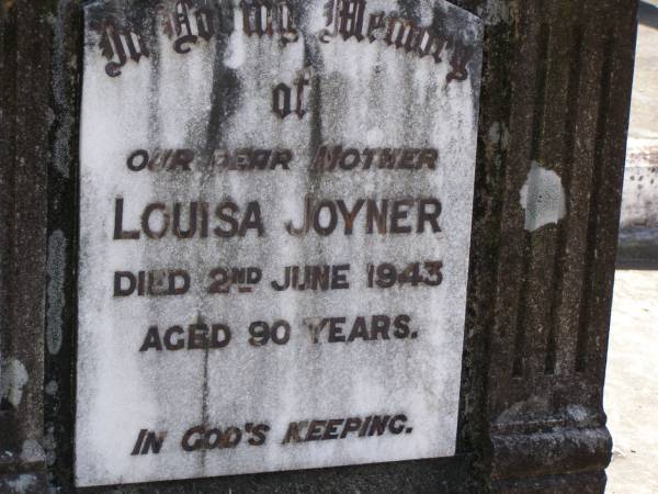Louisa JOYNER,  | mother,  | died 2 June 1943 aged 90 years;  | Samsonvale Cemetery, Pine Rivers Shire  | 