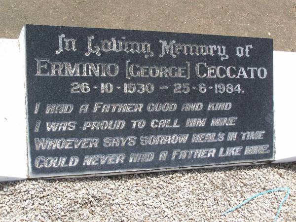 Erminio (George) CECCATO,  | 26-10-1930 - 25-6-1984,  | father;  | Samsonvale Cemetery, Pine Rivers Shire  | 