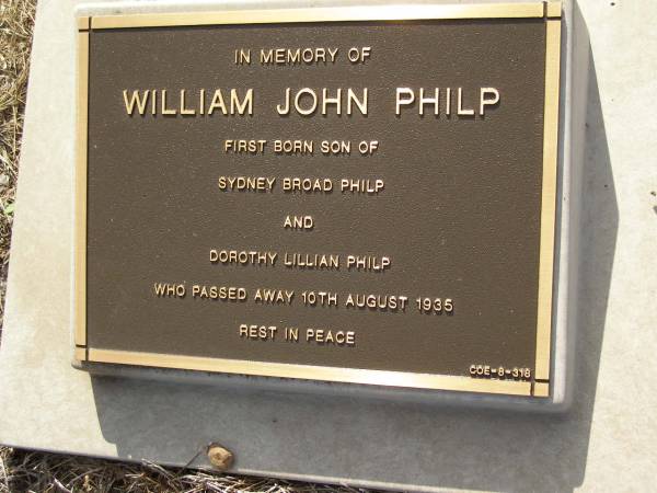 William John PHILP,  | firstborn son of Sydney Broad PHILP &  | Dorothy Lillian PHILP,  | died 10 Aug 1935;  | Bald Hills (Sandgate) cemetery, Brisbane  | 