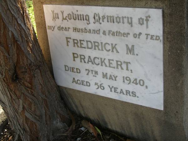 Frederick M. PRACKERT,  | husband, father of Ted,  | died 7 May 1940 aged 56 years;  | Bald Hills (Sandgate) cemetery, Brisbane  | 