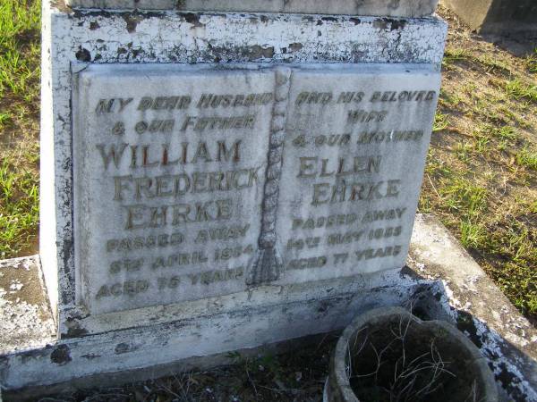 William Frederick EHRKE,  | husband father,  | died 5 April 1954 aged 75 years;  | Ellen EHRKE,  | wife mother,  | died 14 May 1955 aged 77 years;  | Bald Hills (Sandgate) cemetery, Brisbane  | 