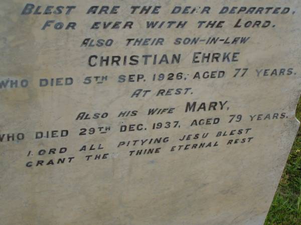 Fredrick EHRENREICH,  | died 29 July 1898 aged 66 years;  | Rachel EHRENREICH,  | wife,  | died 17 May 1910 aged 80 years;  | Christian EHRKE,  | son-in-law,  | died 5 Sept 1926 aged 77 years;  | Mary,  | wife,  | died 29 Dec 1937 aged 79 years;  | Bald Hills (Sandgate) cemetery, Brisbane  | 