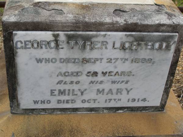 George Tyrer LIGHTBODY,  | died 27 Sept 1898 aged 52 years;  | Emily Mary,  | wife,  | died 17 Oct 1914;  | Bald Hills (Sandgate) cemetery, Brisbane  | 