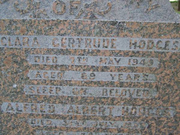 Clara Gertrude HODGES,  | died 7 May 1949 aged 69 years;  | Alfred Albert HODGES,  | died 31 July 1952? aged 79 years;  | Bald Hills (Sandgate) cemetery, Brisbane  |   | 