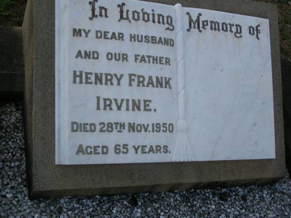 Henry Frank IRVINE,  | husband father,  | died 28 Nov 1950 aged 65 years;  | Bald Hills (Sandgate) cemetery, Brisbane  | 