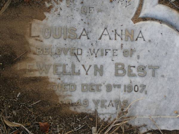 Louisa Anna,  | wife of Lewellyn BEST,  | died 9 Dec 1907 aged 49 years;  | Bald Hills (Sandgate) cemetery, Brisbane  | 
