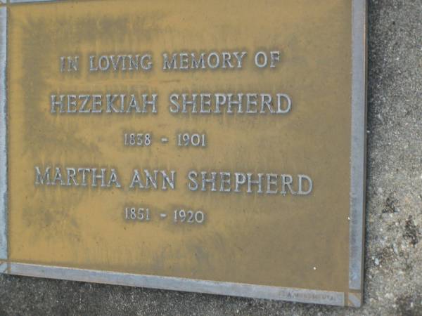 Hezekiah SHEPHERD,  | husband of Martha Ann SHEPHERD,  | 21 years overseer of municipal works,  | born Stratford-on-Avon 16 April 1838,  | died Sandgate 29 Mary 1901;  | Martha Ann SHEPHERD,  | 1851 - 1920;  | Bald Hills (Sandgate) cemetery, Brisbane  | 