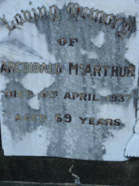 Archibald MCARTHUR,  | died 4 April 1937 aged 69 years;  | Mary MCARTHUR,  | wife,  | died 29 Nov 1941 aged 73 years;  | Bald Hills (Sandgate) cemetery, Brisbane  | 