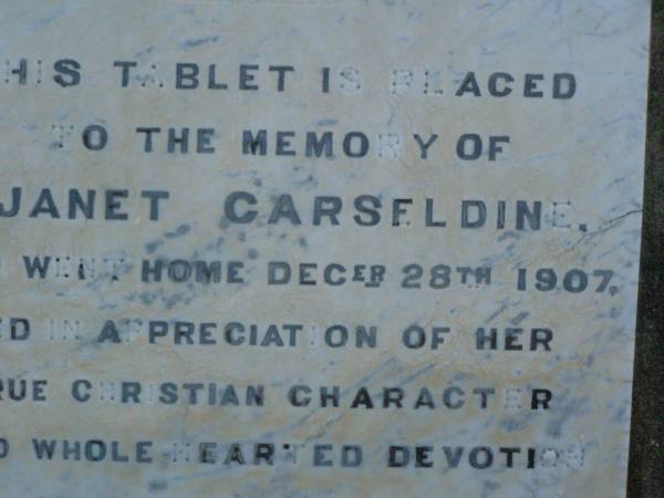 James CARSELDINE,  | died 2 March 1902 aged 57 years;  | Janet CARSELDINE,  | wife,  | died 28 Dec 1907 in 59th year;  | Arthur Edwin CARSELDINE,  | died 14 July 1908 aged 21 years 2 months;  | Eva CARSELDINE,  | sister,  | died 25 July 1942 aged 61 years;  | Mary Ann CARSELDINE,  | born 6 June 1812,  | died 18 Sept 1880 aged 68 years;  | William CARSELDINE,  | died 6 July 1886 aged 70 years;  | Bald Hills (Sandgate) cemetery, Brisbane  | 