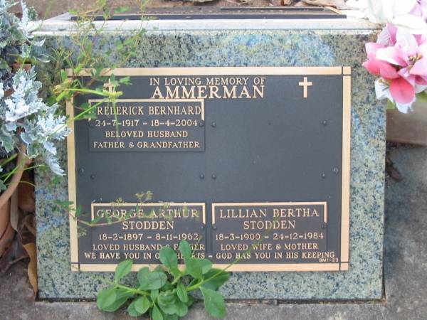 Frederick Bernhard AMMERMAN,  | husband father grandfather,  | 24-7-1917 - 18-4-2004;  | George Arthur STODDER,  | husband father,  | 1-2-1897 - 8-11-1962;  | Lillian Bertha STODDEN,  | wife mother,  | 18-3-1900 - 24-12-1984;  | Bald Hills (Sandgate) cemetery, Brisbane  | 