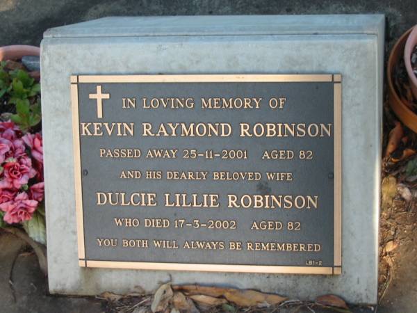 Kevin Raymond ROBINSON,  | died 25-11-2001 aged 82 years;  | Dulcie Lillie ROBINSON,  | died 17-3-2002 aged 82 years;  | Bald Hills (Sandgate) cemetery, Brisbane  | 