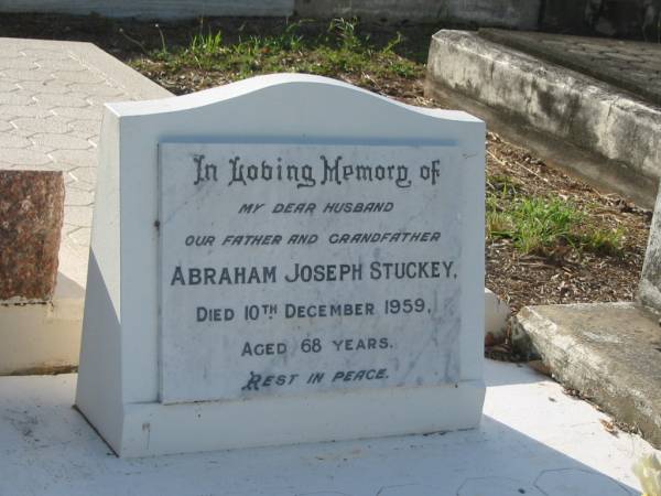Abraham Joseph STUCKEY,  | husband father grandfather,  | died 10 Dec 1959 aged 68 years;  | Bald Hills (Sandgate) cemetery, Brisbane  | 