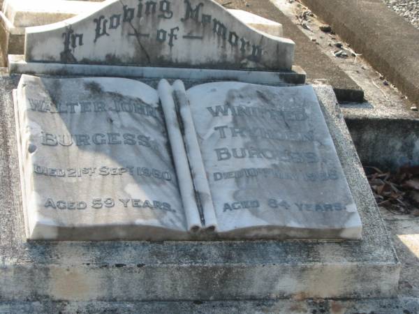 Walter John BURGESS,  | died 21 Sept 1960 aged 59 years;  | Winifred Tryhorn BURGESS,  | died 10 May 1988 aged 84 years;  | Bald Hills (Sandgate) cemetery, Brisbane  | 