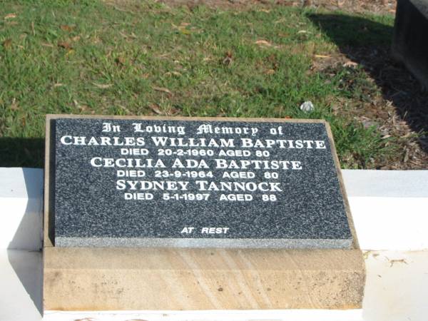 Charles William BAPTISTE,  | died 20-2-1960 aged 80 years;  | Cecilia Ada BAPTISTE,  | died 23-9-1964 aged 80 years;  | Sydney TANNOCK,  | died 5-1-1997 aged 88 years;  | Bald Hills (Sandgate) cemetery, Brisbane  | 