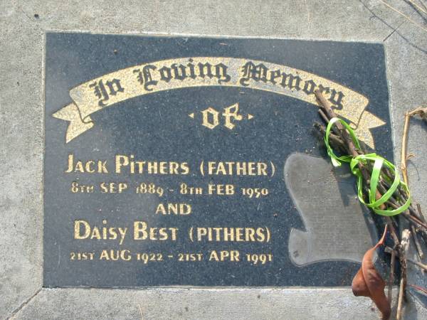 Jack PITHERS,  | father,  | 8 Sept 1889 - 8 Feb 1950;  | Daisy BEST (PITHERS),  | 21 Aug 1922 - 21 Apr 1991;  | Bald Hills (Sandgate) cemetery, Brisbane  | 