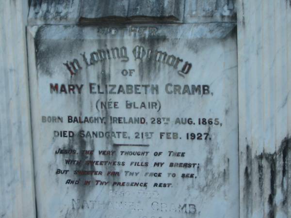 Mary Elizabeth CRAMB (nee BLAIR),  | born Balaghy Ireland 28 Aug 1865,  | died Sandgate 21 Feb 1927;  | Nathaniel CRAMB,  | 1861 - 1944;  | Bald Hills (Sandgate) cemetery, Brisbane  | 