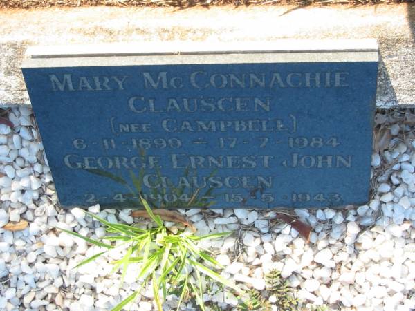 Mary McConnachie CLAUSCEN (nee CAMPBELL),  | 6-11-1899 - 17-7-1984;  | George Ernest JOhn CLAUSCEN,  | 2-4-1904 - 15-5-1943;  | Bald Hills (Sandgate) cemetery, Brisbane  | 