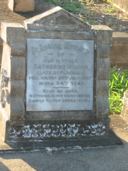 Catherine MINNIS,  | mother,  | late of Blackall,  | died 26 July 1937 in 84th year;  | Bald Hills (Sandgate) cemetery, Brisbane  | 
