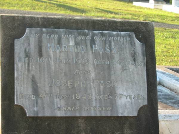Martha PASK,  | wife mother,  | died 10 July 1933 aged 64 years;  | Joseph PASK,  | died 4 May 1943 aged 77 years;  | Ada,  | died 2 Jan 1951 aged 41 years;  | Bald Hills (Sandgate) cemetery, Brisbane  | 