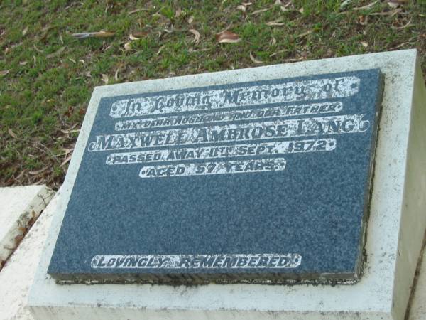 Maxwell Ambrose LANG,  | husband father,  | died 11 Sept 1972 aged 57 years;  | Bald Hills (Sandgate) cemetery, Brisbane  |   | 