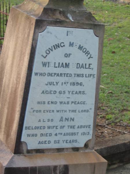 William UDALE,  | died 1 July 1896 aged 65 years;  | Ann,  | wife,  | died 4 Aug 1915 aged 82 years;  | Bald Hills (Sandgate) cemetery, Brisbane  | 