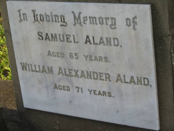 Samuel ALAND,  | died aged 65 years;  | William Alexander ALAND,  | died aged 71 years;  | Bald Hills (Sandgate) cemetery, Brisbane  | 