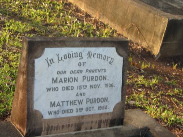 parents;  | Marion PURDON,  | died 15 Nov 1936;  | Matthew PURDON,  | died 3 Oct 1952;  | Bald Hills (Sandgate) cemetery, Brisbane  | 