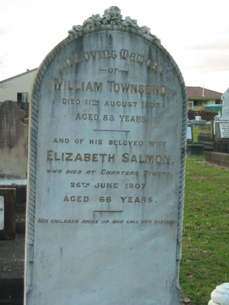 William TOWNSEND,  | died 11 Aug 1893 aged 83 years;  | Elizabeth Salmon,  | wife,  | died Charters Towers 26 June 1907 aged 66 years;  | Bald Hills (Sandgate) cemetery, Brisbane  | 