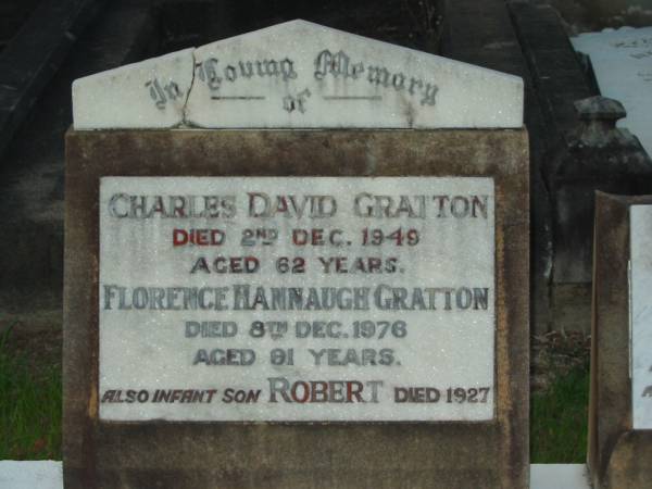 Charles David GRATTON,  | died 2 Dec 1949 aged 62 years;  | Florence Hannaugh GRATTON,  | died 8 Dec 1976 aged 91 years;  | Robert,  | infant son,  | died 1927;  | Grace Alice SMITH,  | died 18 March 1959,  | daughter of F,H. & late C.D. GRATTON;  | C. GRATTON,  | died 15 April 1950 aged 29 years,  | son of F.H. & late C.D. GRATTON;  | Florence Georgina TYLER,  | died 13 June 1995,  | daughter of F.H. & C.D. GRATTON;  | Bald Hills (Sandgate) cemetery, Brisbane  | 